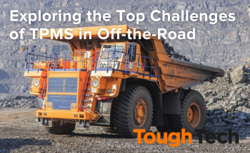 Exploring the Top Challenges of TPMS in Off-the-Road